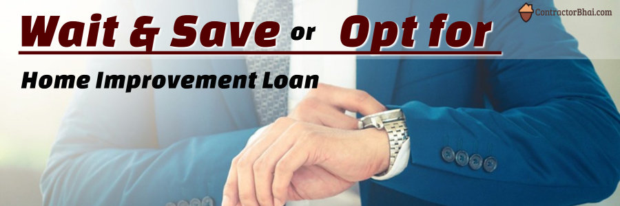 Decision to take Home Improvement Loan